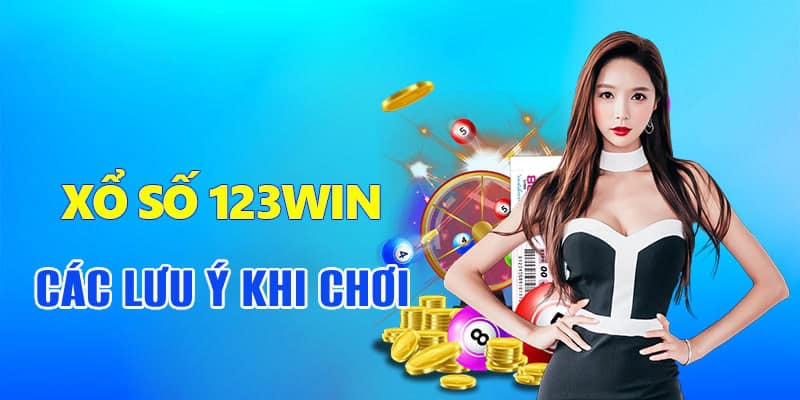 Lưu ý khi chơi xổ số tăng hiệu quả trên 123Win