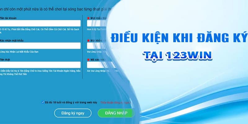 Điều kiện cơ bản cần có khi đăng ký tại 123Win