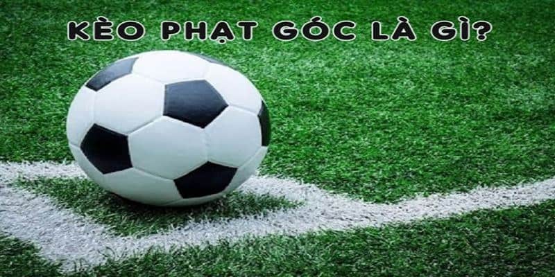 Kèo cá cược phạt góc và thông tin cơ bản