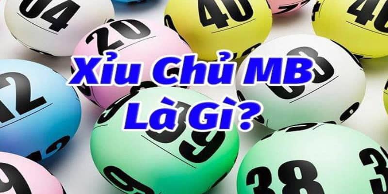 Xỉu chủ miền bắc hôm nay là gì?